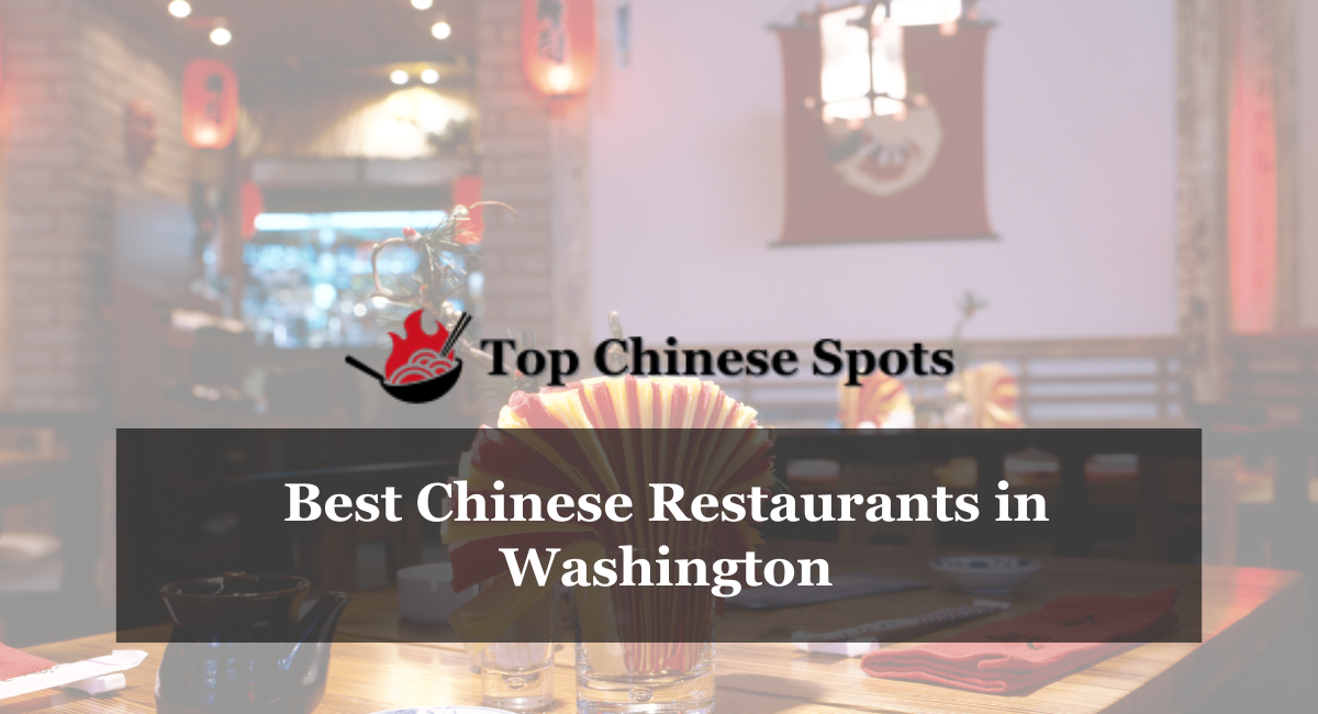 BEST CHINESE RESTAURANTS IN WASHINGTON